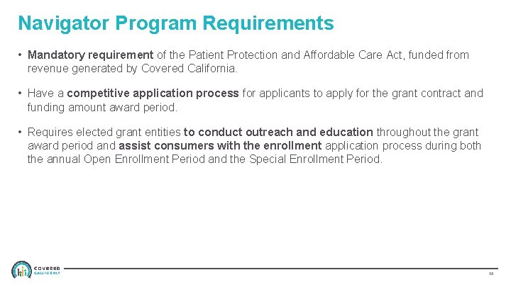 Navigator Program Requirements • Mandatory requirement of the Patient Protection and Affordable Care Act,