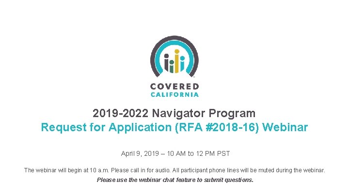 2019 -2022 Navigator Program Request for Application (RFA #2018 -16) Webinar April 9, 2019