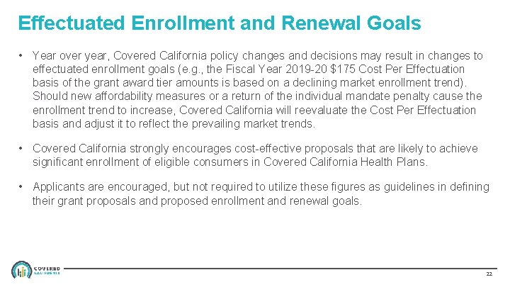 Effectuated Enrollment and Renewal Goals • Year over year, Covered California policy changes and