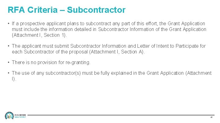 RFA Criteria – Subcontractor • If a prospective applicant plans to subcontract any part