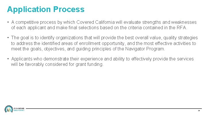 Application Process • A competitive process by which Covered California will evaluate strengths and