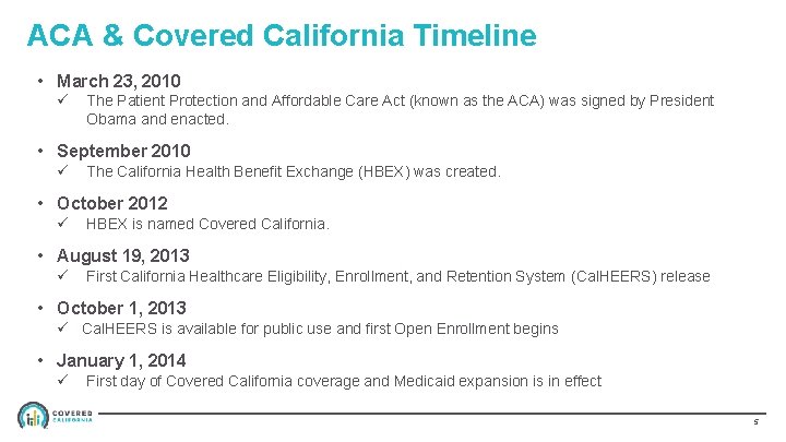 ACA & Covered California Timeline • March 23, 2010 ü The Patient Protection and