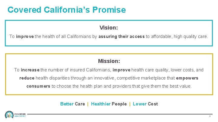 Covered California’s Promise Vision: To improve the health of all Californians by assuring their