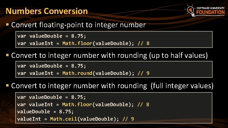 Numbers Conversion § Convert floating-point to integer number value. Double = 8. 75; var Numbers Conversion § Convert floating-point to integer number value. Double = 8. 75; var