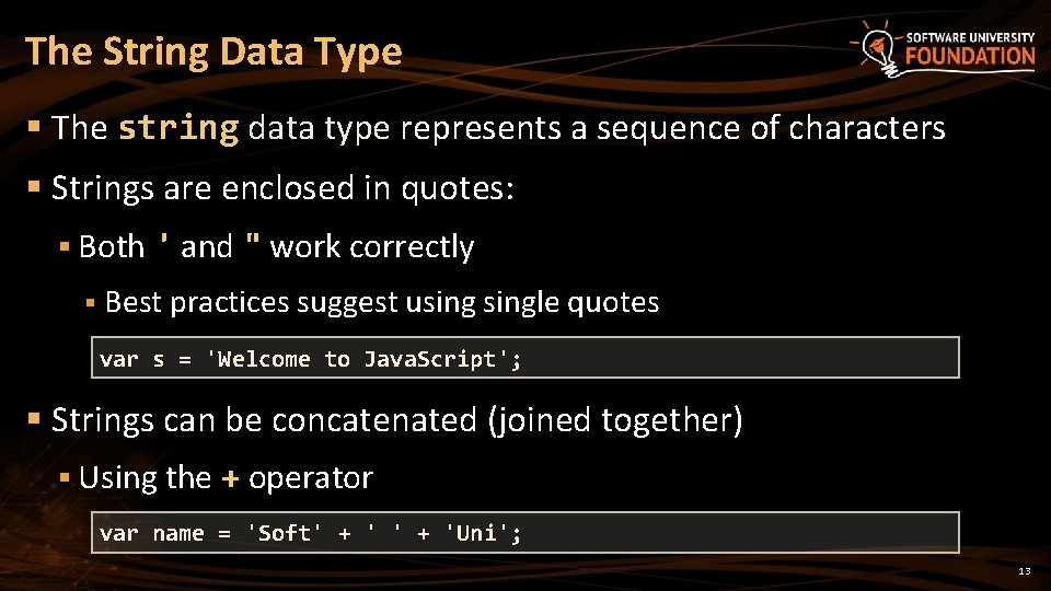 The String Data Type § The string data type represents a sequence of characters The String Data Type § The string data type represents a sequence of characters