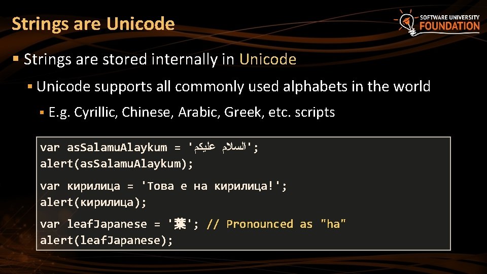 Strings are Unicode § Strings are stored internally in Unicode § Unicode supports all Strings are Unicode § Strings are stored internally in Unicode § Unicode supports all