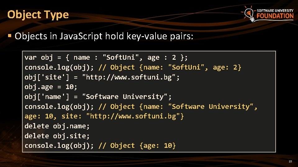Object Type § Objects in Java. Script hold key-value pairs: var obj = { Object Type § Objects in Java. Script hold key-value pairs: var obj = {