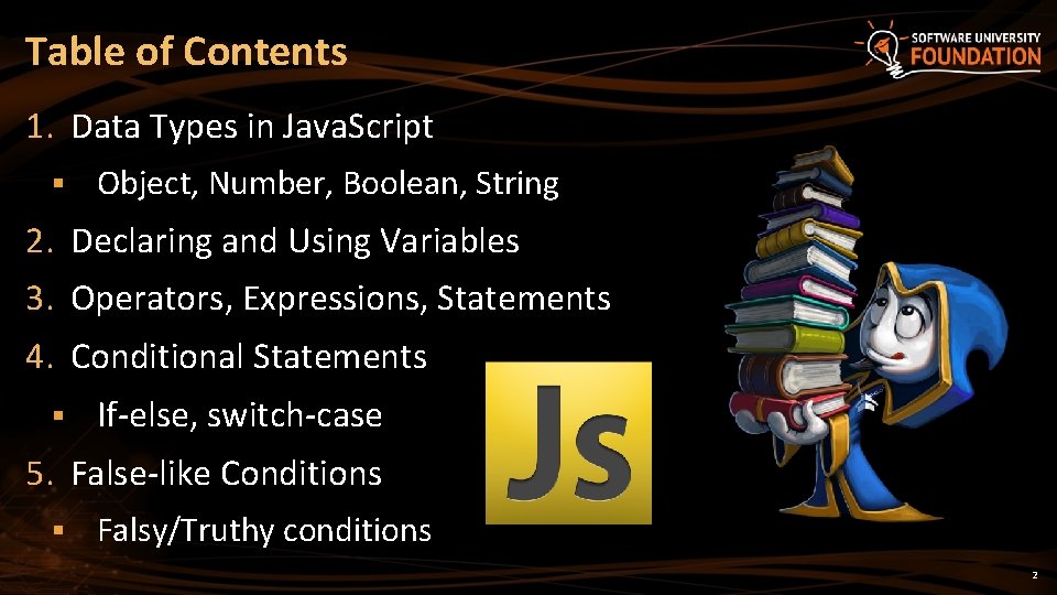 Table of Contents 1. Data Types in Java. Script § Object, Number, Boolean, String Table of Contents 1. Data Types in Java. Script § Object, Number, Boolean, String