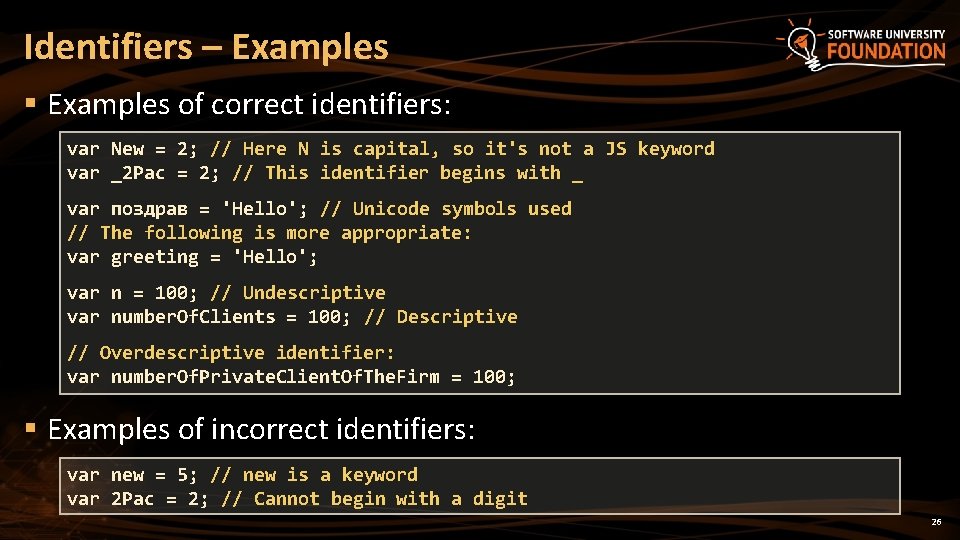 Identifiers – Examples § Examples of correct identifiers: var New = 2; // Here Identifiers – Examples § Examples of correct identifiers: var New = 2; // Here