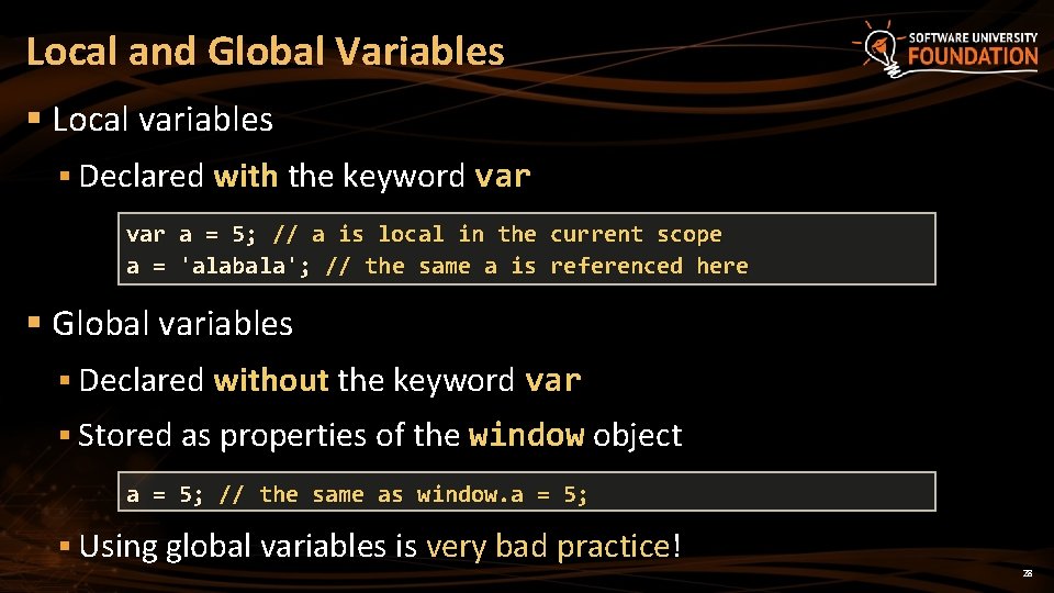 Local and Global Variables § Local variables § Declared with the keyword var a Local and Global Variables § Local variables § Declared with the keyword var a