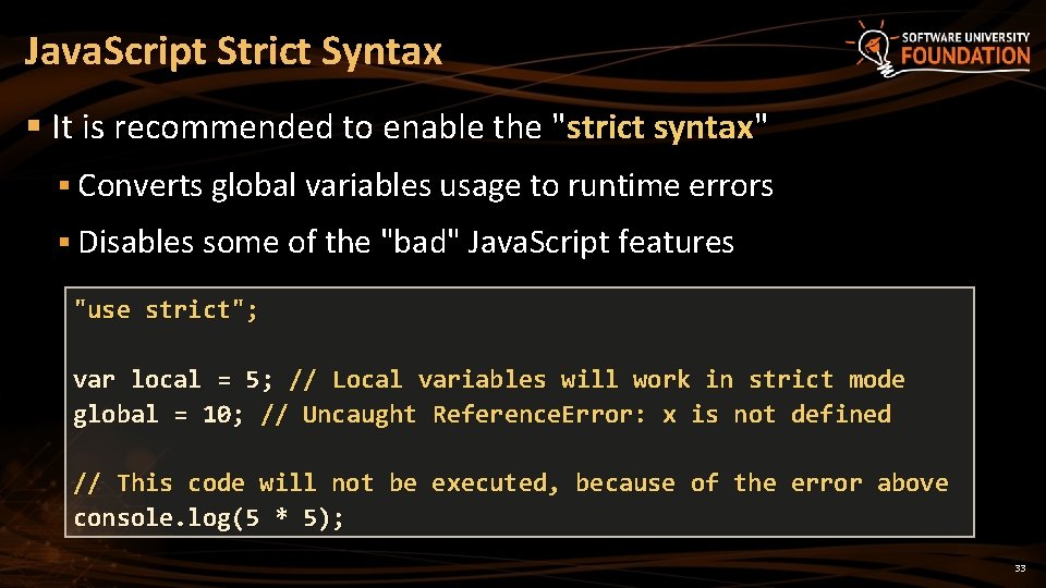 Java. Script Strict Syntax § It is recommended to enable the "strict syntax" § Java. Script Strict Syntax § It is recommended to enable the "strict syntax" §
