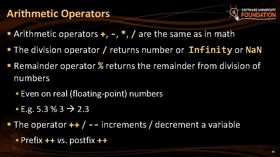 Arithmetic Operators § Arithmetic operators +, -, *, / are the same as in Arithmetic Operators § Arithmetic operators +, -, *, / are the same as in