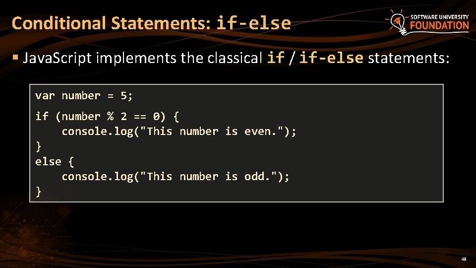 Conditional Statements: if-else § Java. Script implements the classical if / if-else statements: var Conditional Statements: if-else § Java. Script implements the classical if / if-else statements: var