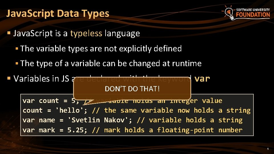 Java. Script Data Types § Java. Script is a typeless language § The variable Java. Script Data Types § Java. Script is a typeless language § The variable