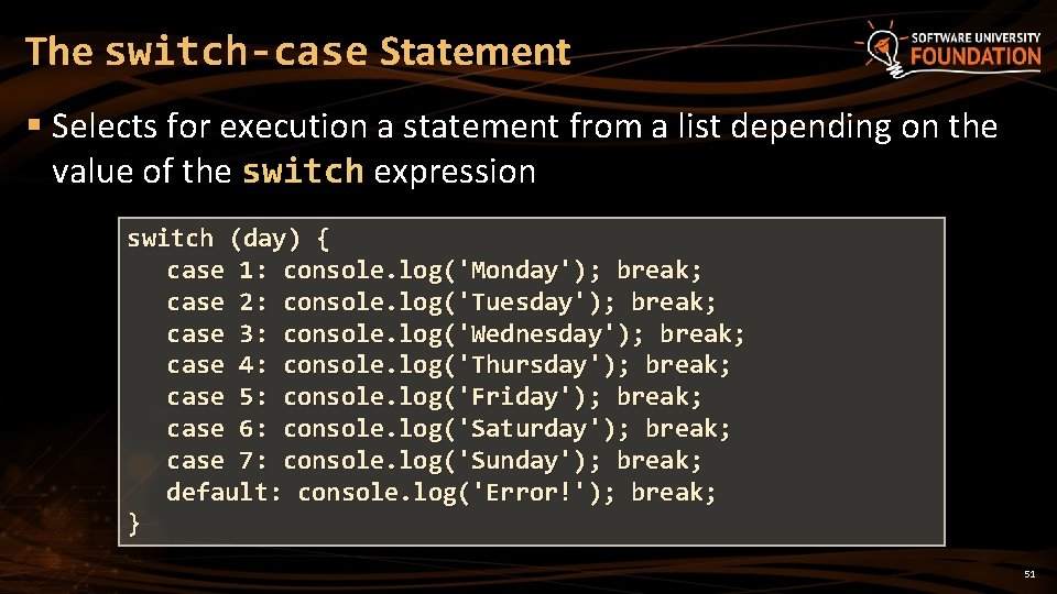The switch-case Statement § Selects for execution a statement from a list depending on The switch-case Statement § Selects for execution a statement from a list depending on