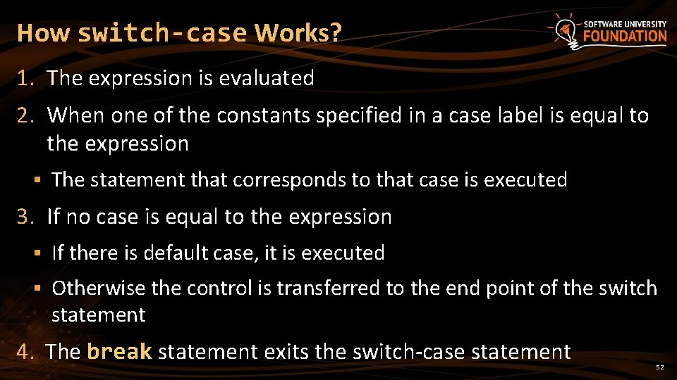 How switch-case Works? 1. The expression is evaluated 2. When one of the constants How switch-case Works? 1. The expression is evaluated 2. When one of the constants