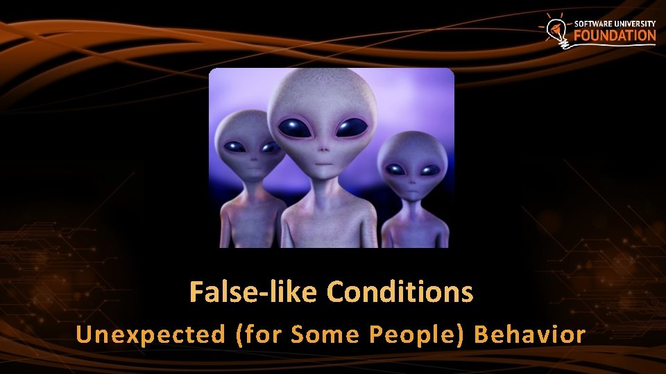 False-like Conditions Unexpected (for Some People) Behavior False-like Conditions Unexpected (for Some People) Behavior