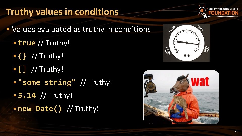 Truthy values in conditions § Values evaluated as truthy in conditions § true // Truthy values in conditions § Values evaluated as truthy in conditions § true //