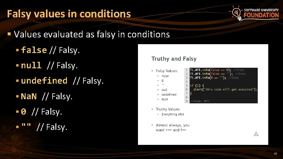 Falsy values in conditions § Values evaluated as falsy in conditions § false // Falsy values in conditions § Values evaluated as falsy in conditions § false //