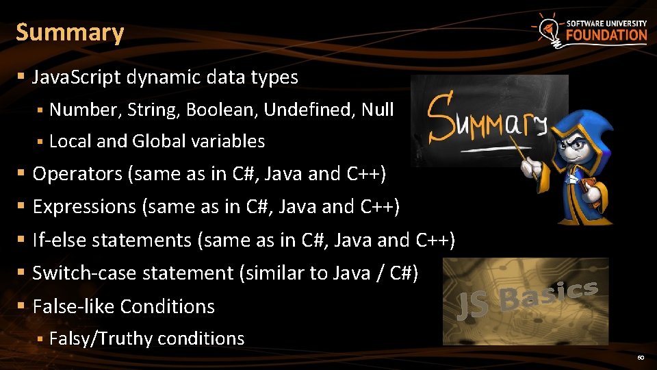Summary § Java. Script dynamic data types § Number, String, Boolean, Undefined, Null § Summary § Java. Script dynamic data types § Number, String, Boolean, Undefined, Null §