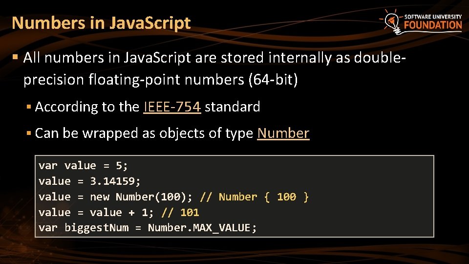 Numbers in Java. Script § All numbers in Java. Script are stored internally as Numbers in Java. Script § All numbers in Java. Script are stored internally as