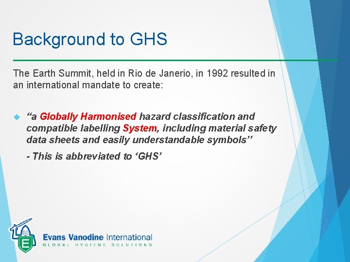 Background to GHS The Earth Summit, held in Rio de Janerio, in 1992 resulted