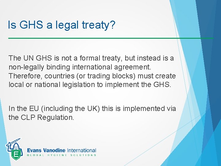 Is GHS a legal treaty? The UN GHS is not a formal treaty, but