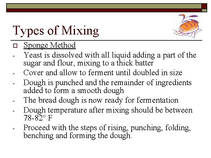 Types of Mixing o - Sponge Method Yeast is dissolved with all liquid adding