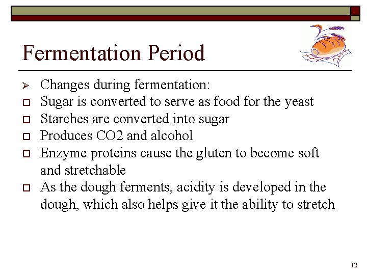 Fermentation Period Ø o o o Changes during fermentation: Sugar is converted to serve
