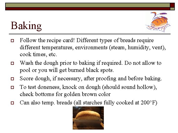 Baking o o o Follow the recipe card! Different types of breads require different