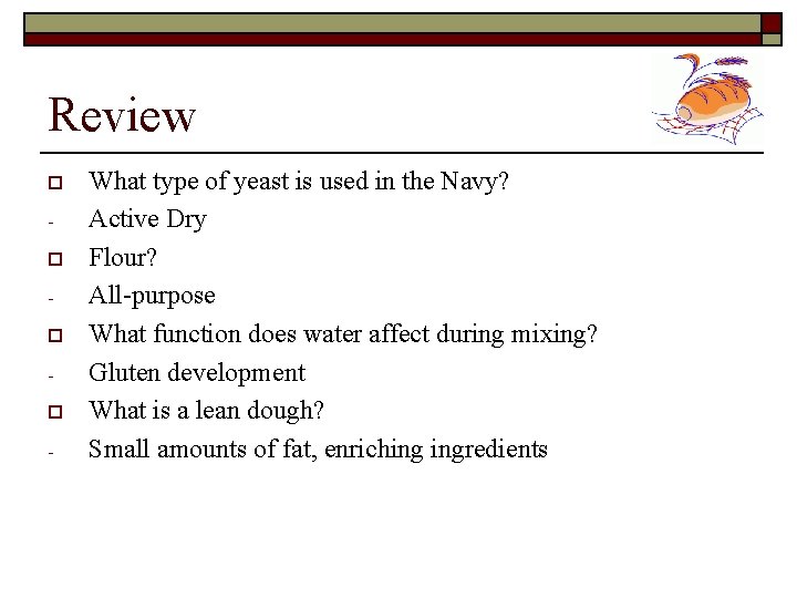 Review o o - What type of yeast is used in the Navy? Active