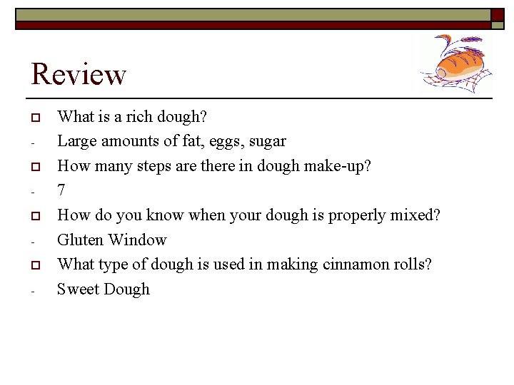 Review o o - What is a rich dough? Large amounts of fat, eggs,