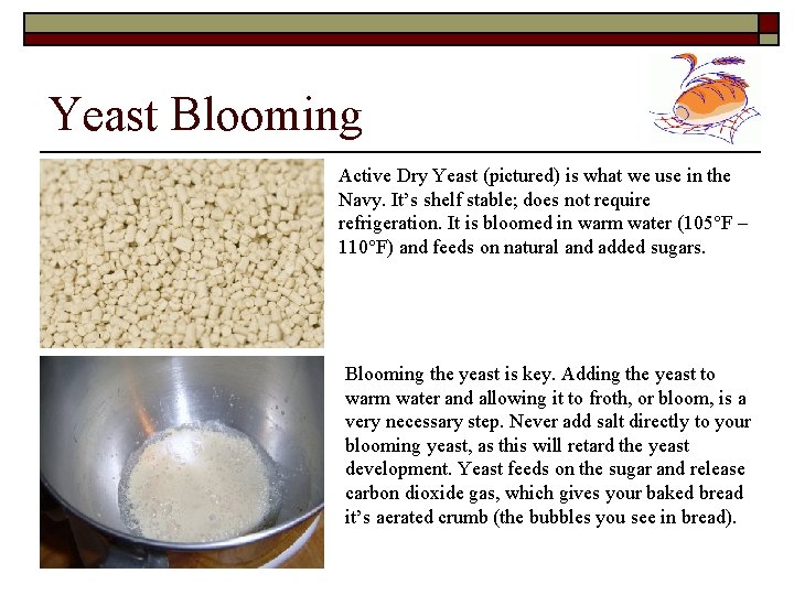 Yeast Blooming Active Dry Yeast (pictured) is what we use in the Navy. It’s