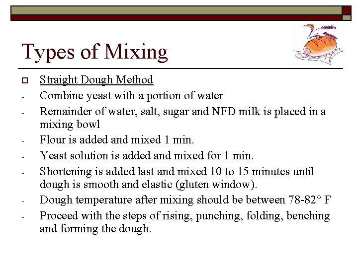 Types of Mixing o - Straight Dough Method Combine yeast with a portion of