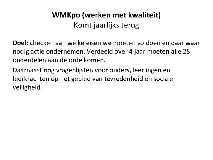 WMKpo (werken met kwaliteit) Komt jaarlijks terug Doel: checken aan welke eisen we moeten