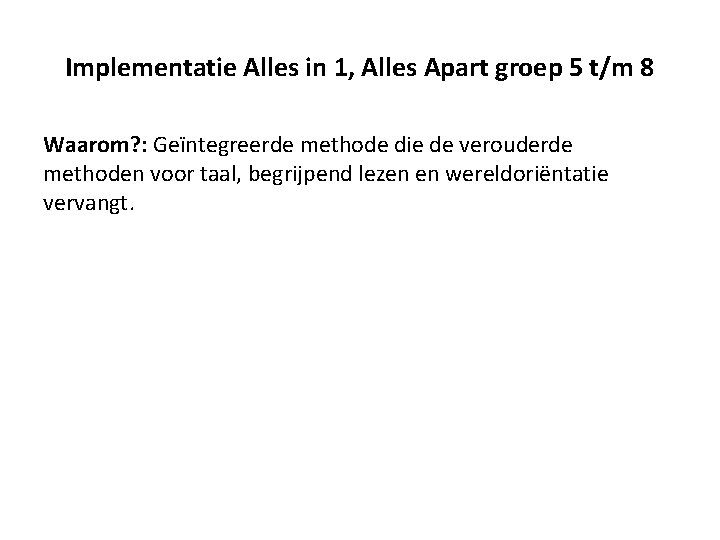 Implementatie Alles in 1, Alles Apart groep 5 t/m 8 Waarom? : Geïntegreerde methode