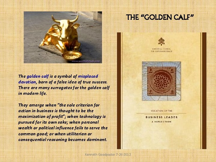 THE “GOLDEN CALF” The golden calf is a symbol of misplaced devotion, born of