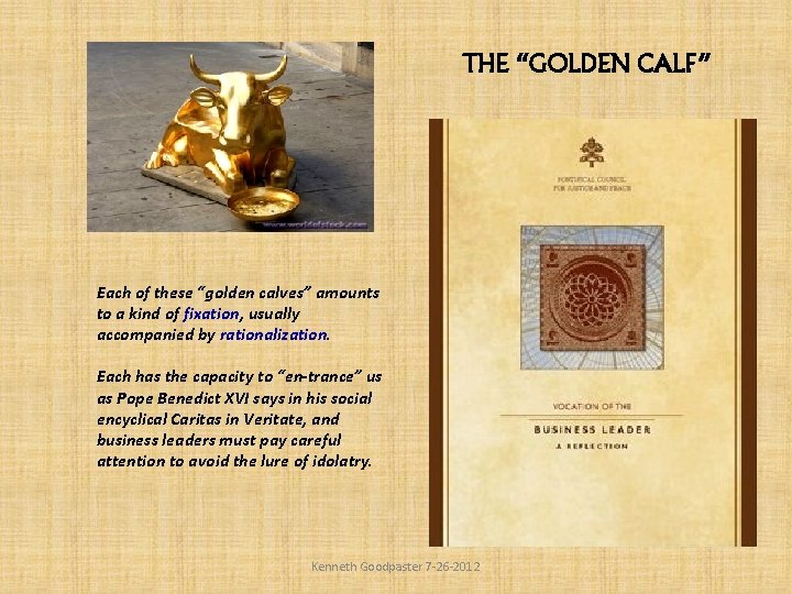 THE “GOLDEN CALF” Each of these “golden calves” amounts to a kind of fixation,