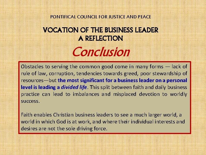 PONTIFICAL COUNCIL FOR JUSTICE AND PEACE VOCATION OF THE BUSINESS LEADER A REFLECTION Conclusion