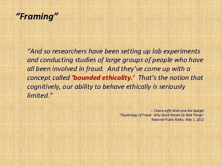 “Framing” “And so researchers have been setting up lab experiments and conducting studies of