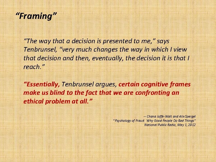 “Framing” “The way that a decision is presented to me, ” says Tenbrunsel, “very