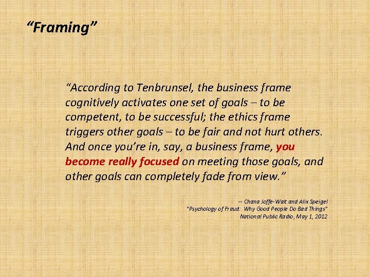 “Framing” “According to Tenbrunsel, the business frame cognitively activates one set of goals –