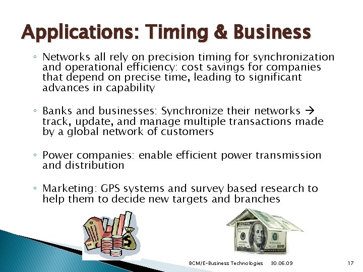 Applications: Timing & Business ◦ Networks all rely on precision timing for synchronization and