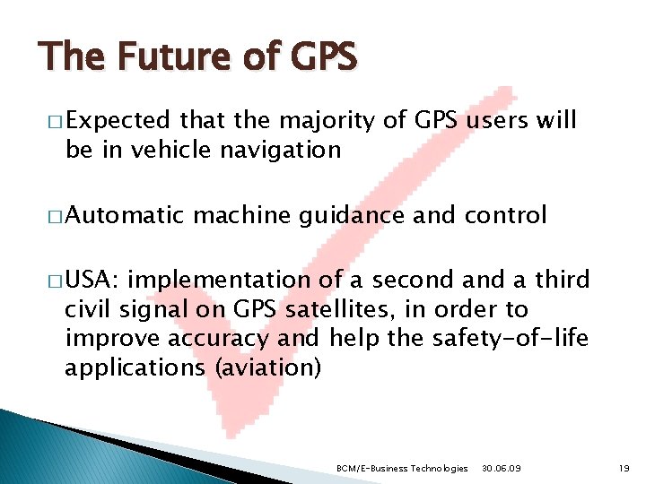 The Future of GPS � Expected that the majority of GPS users will be