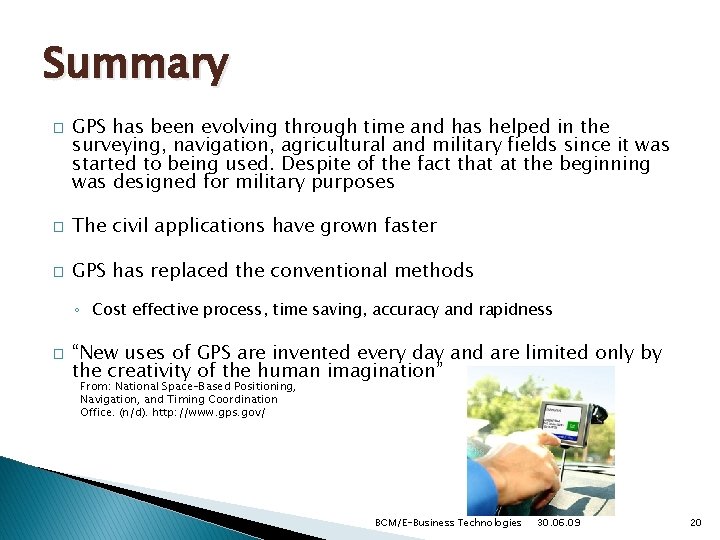 Summary � GPS has been evolving through time and has helped in the surveying,