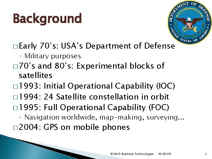 Background � Early 70’s: USA’s Department of Defense ◦ Military purposes � 70’s and