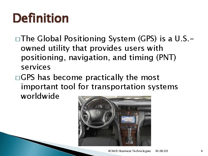 Definition � The Global Positioning System (GPS) is a U. S. owned utility that