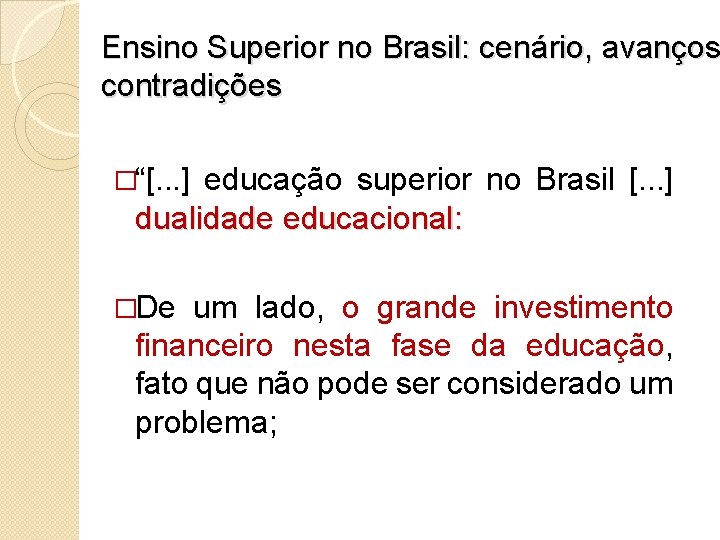 Ensino Superior no Brasil: cenário, avanços contradições �“[. . . ] educação superior no