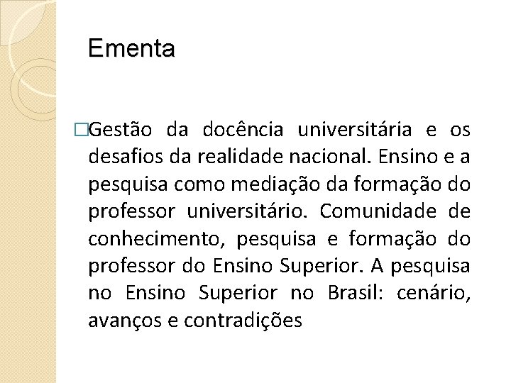 Ementa �Gestão da docência universitária e os desafios da realidade nacional. Ensino e a