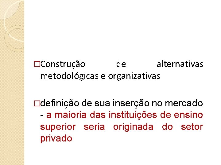 �Construção de alternativas metodológicas e organizativas �definição de sua inserção no mercado - a